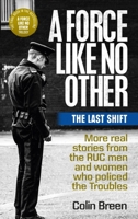 A Force Like No Other: More Real Stories from the Ruc Men and Women Who Policed the Troubles 1780733313 Book Cover