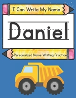 I Can Write My Name: Daniel: Personalized Name Tracing Practice B0948LPL29 Book Cover
