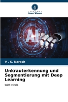 Unkrauterkennung und Segmentierung mit Deep Learning (German Edition) 6206606848 Book Cover