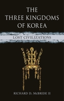 The Three Kingdoms of Korea: Lost Civilizations 1789148758 Book Cover
