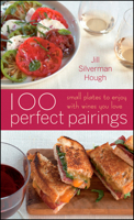 100 Perfect Pairings: Main Dishes to Enjoy with Wines You Love 0470446315 Book Cover