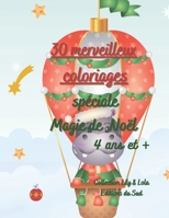 30 merveilleux coloriages spéciale magie de Noël 4 ans et +: pour nos tous petits de 4 ans et plus en cadeau 2 dessins de points à points livre de coloriage de 62 pages grand format B08PXBGVHW Book Cover