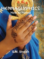 Hennaglyphics: How to Henna 0983549362 Book Cover