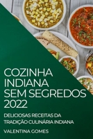 Cozinha Indiana Sem Segredos 2022: Deliciosas Receitas Da Tradição Culinária Indiana 1804505439 Book Cover