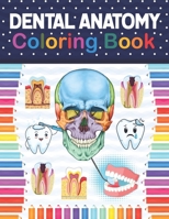 Dental Anatomy Coloring Book: Fun and Easy Adult Coloring Book for Dental Assistants, Dental Students, Dental Hygienists, Dental Therapists, Periodontists and Dentists. Essential of Dental Assisting. B08NVVWGDM Book Cover