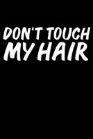 Don't Touch my Hair Black History Month Journal Black Pride 6 x 9 120 pages notebook: Perfect notebook to show your heritage and black pride 1676515798 Book Cover