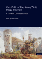 The Medieval Kingdom of Sicily Image Database: A Tribute to Caroline Bruzelius B0BJNRQ5D7 Book Cover