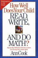 How Well Does Your Child Read, Write, and Do Math?: Step-by-Step Methods for Parents to Assess and Develop their Child's Skills 1578660742 Book Cover