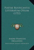 Poetae Rusticantis Litteratum Otium (1752) 1120020050 Book Cover