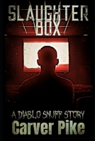 Slaughter Box : A Diablo Snuff Story 173415831X Book Cover
