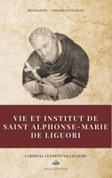 Vie et institut de saint Alphonse-Marie de Liguori: Biographie - Version intégrale (French Edition) 238455364X Book Cover