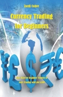 Currency Trading for Beginners: Easy Ways for Beginner Traders to Start Trading with just $500 1724132385 Book Cover