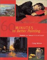60 Minutes to Better Painting 1581801963 Book Cover