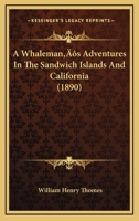 A Whaleman's Adventures In The Sandwich Islands And California 1357086822 Book Cover