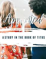 Appointed: A study in the book of Titus 1725829304 Book Cover