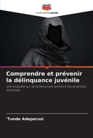 Comprendre et prévenir la délinquance juvénile 6206857751 Book Cover