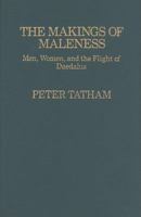 The Makings of Maleness: Men, Women, and the Flight of Daedalus 0814782043 Book Cover