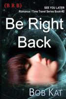 BRB (Be Right Back), A CUL8R Time Travel Mystery/Romance 1530829941 Book Cover