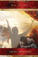 Live to pray, Pray to live: Establishing a Life of Prayer 0692618325 Book Cover