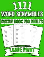 1111 Word Scrambles Puzzle Book for Adults: Large Print Word Scrambles Puzzle Book With Solution For Adults, Senior, Men and Women to Sharpen Brain B09SYDN8JY Book Cover