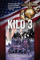 Kilo 3: The True Story of a Marine Rifleman's Tour from the Intense Fighting in Vietnam to the Superficial Pageantry of Washington, DC 1977239064 Book Cover