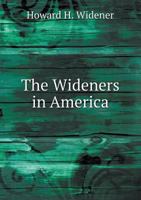 The Wideners in America 5518719299 Book Cover