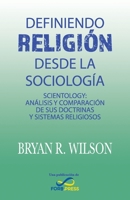 Definiendo religión desde la Sociología: Scientology: Análisis y comparación de sus doctrinas y sistemas religiosos 8494916297 Book Cover