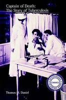 Captain of Death: The Story of Tuberculosis 1580460704 Book Cover