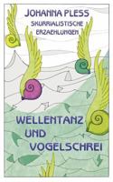 Wellentanz und Vogelschrei: Skurrialistische Erzählungen 3833401095 Book Cover