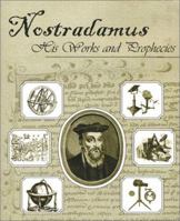 Nostradamus, His Works and Prophecies 0970978839 Book Cover
