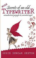 More Secrets of an Old Typewriter: Misunderstood Gargoyles and Overrated Angels 0615913202 Book Cover