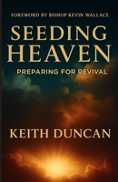 Seeding Heaven: Preparing for Revival B0FY7HBLPV Book Cover