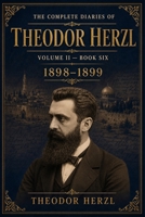 THE COMPLETE DIARIES OF THEODOR HERZL: Volume II - Book Six B0GQ3735W2 Book Cover