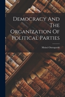 Democracy And The Organization Of Political Parties 1018668217 Book Cover