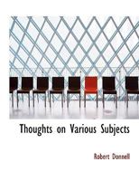 Thoughts on Various Subjects 1018307222 Book Cover