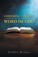 Confessing and Praying the Word of God 1512753939 Book Cover