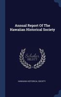 Annual Report Of The Hawaiian Historical Society 1271152924 Book Cover
