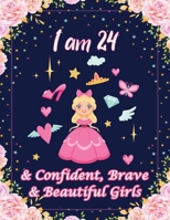 I am 24 & Confident, Brave & Beautiful Girls: For Confident, Brave & Beautiful Kids Who Like UNICORNS (Unicorn Coloring Books and Drawing) B08H6MCB5K Book Cover