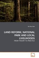 LAND REFORM, NATIONAL PARK AND LOCAL LIVELIHOODS: FROM THEORY TO PRACTICE 3639148762 Book Cover