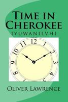 Time in Cherokee: Iyuwanilvhi 1512114138 Book Cover