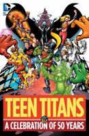 Teen Titans: A Celebration of 50 Years 1401251773 Book Cover