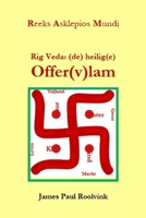 Rig Veda: (de) heilig(e) Offer(v)lam (Reeks Asklepios Mundi) (Dutch Edition) B0DR5YJQKL Book Cover