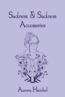 Sadness & Sadness Accessories B0DX882M24 Book Cover