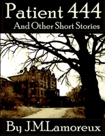 Patient 444 and Other Short Stories 1411637704 Book Cover