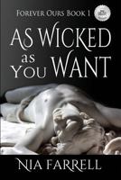 As Wicked as You Want: Forever Ours Book 1 1975653890 Book Cover