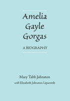 Amelia Gayle Gorgas: A Biography 081731234X Book Cover