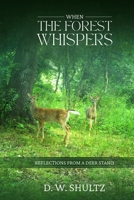 When The Forest Whispers: Reflections From the Deer Stand B0FQPP947B Book Cover