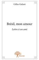 Brésil, mon amour: Lettre à un ami (French Edition) 2332645594 Book Cover
