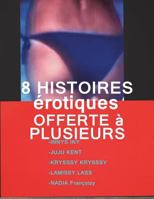 8 Histoires Erotiques Offerte A Plusieurs: 8 Romans Erotiques A Succes 1723525634 Book Cover