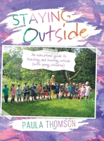 Staying Outside: An educational guide to teaching and learning outside 0228815029 Book Cover